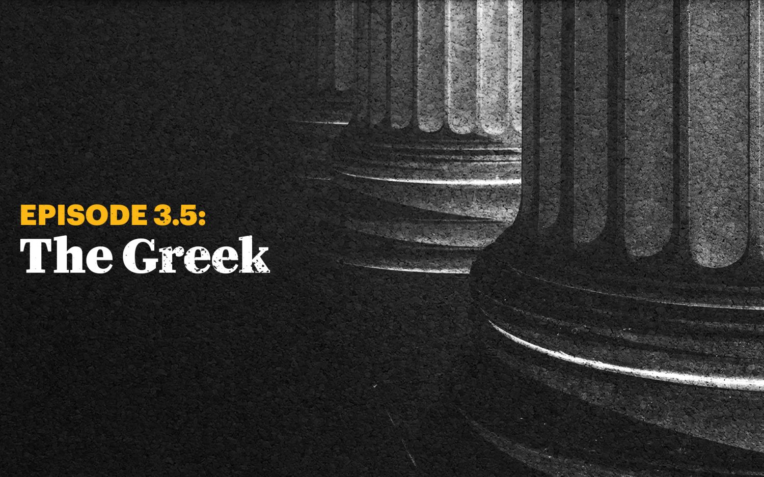 Episode 3.5: The Greek