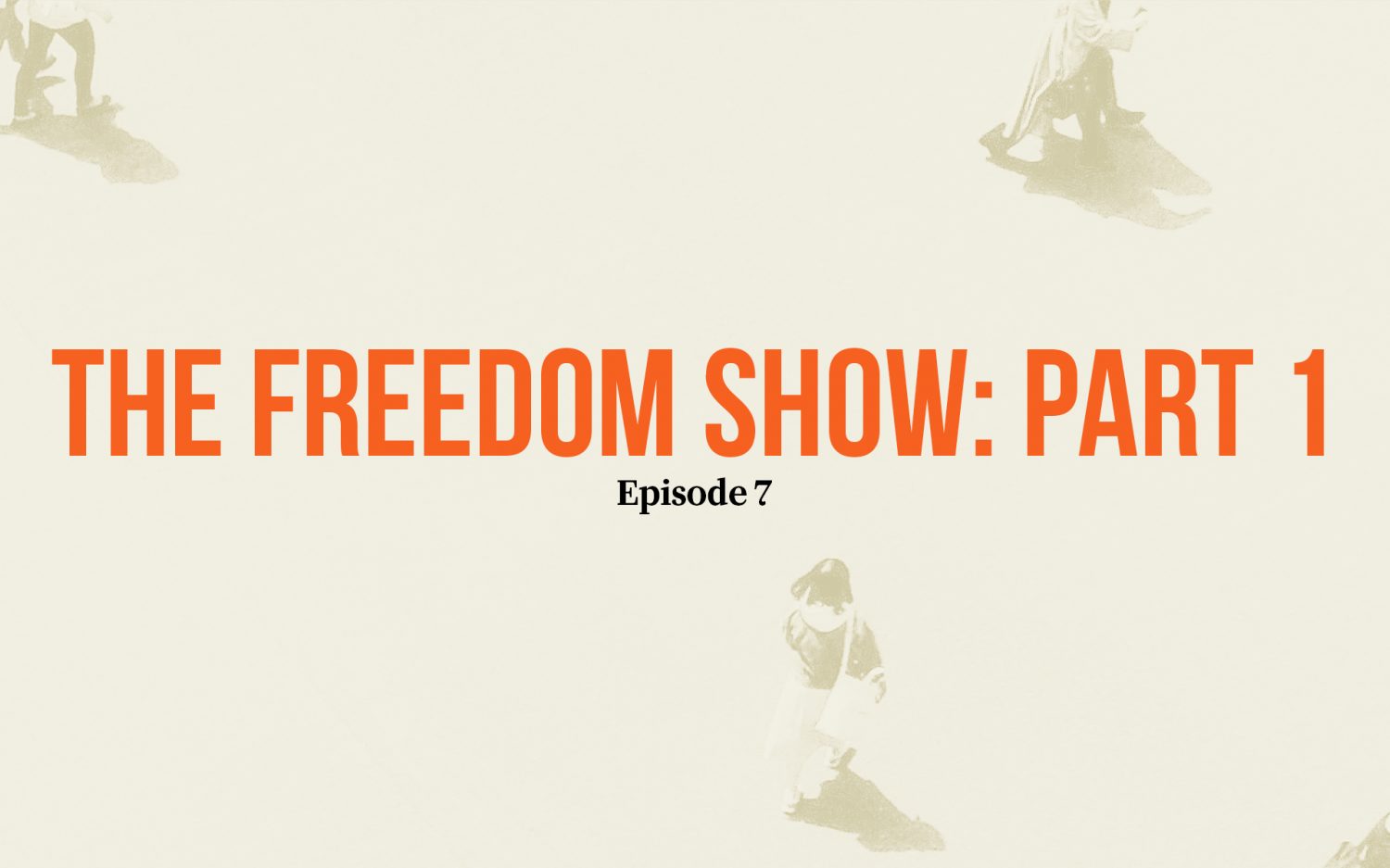 The Freedom Show Part I