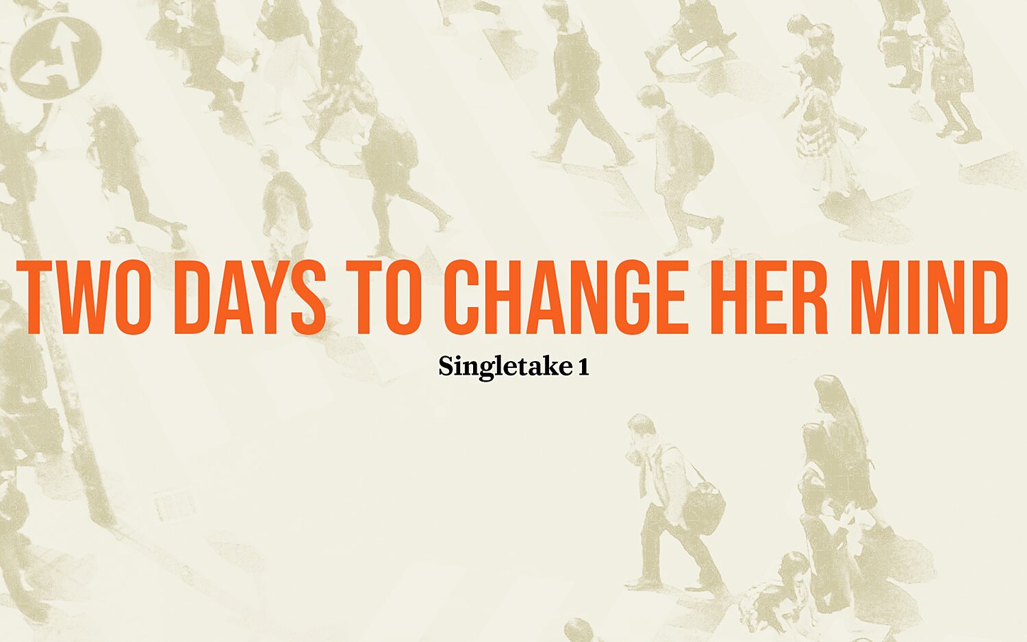 Singletake: Two days to change her mind