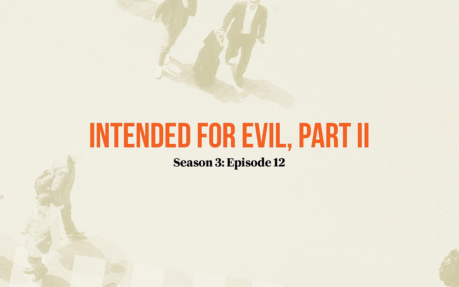 Intended for Evil: Part II
