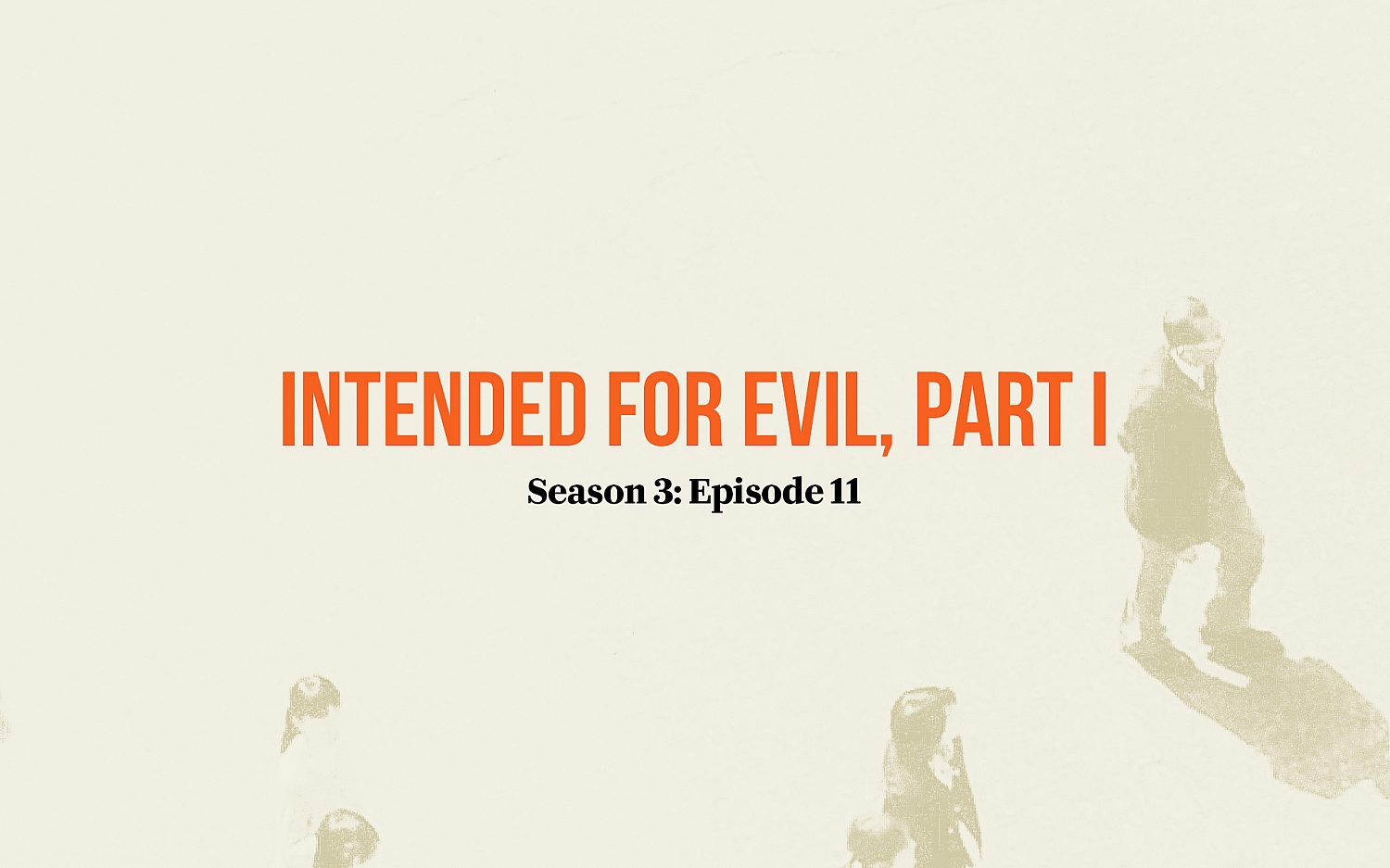 Intended for Evil: Part I